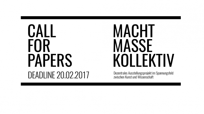 Call for Papers - MACHT MASSE KOLLEKTIV Dezentrales Ausstellungsprojekt im Spannungsfeld zwischen Kunst und Wissenschaft